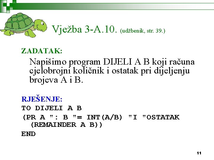 Vježba 3 -A. 10. (udžbenik, str. 39. ) ZADATAK: Napišimo program DIJELI A B