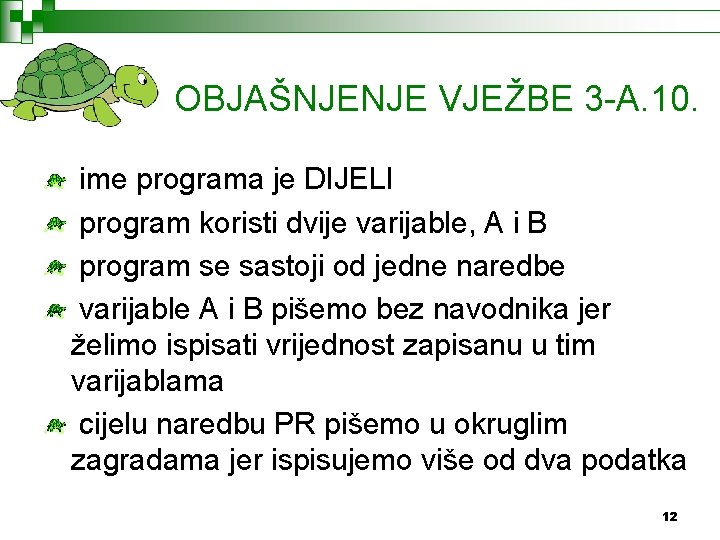 OBJAŠNJENJE VJEŽBE 3 -A. 10. ime programa je DIJELI program koristi dvije varijable, A