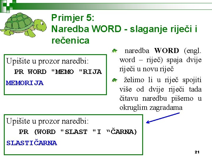 Primjer 5: Naredba WORD - slaganje riječi i rečenica Upišite u prozor naredbi: PR