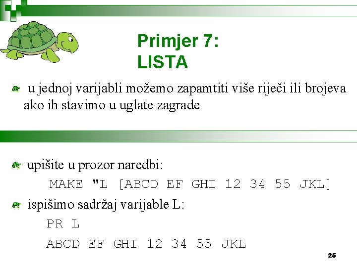 Primjer 7: LISTA u jednoj varijabli možemo zapamtiti više riječi ili brojeva ako ih