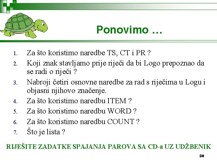 Ponovimo … 1. 2. 3. 4. 5. 6. 7. Za što koristimo naredbe TS,