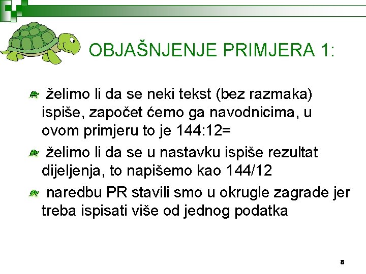 OBJAŠNJENJE PRIMJERA 1: želimo li da se neki tekst (bez razmaka) ispiše, započet ćemo