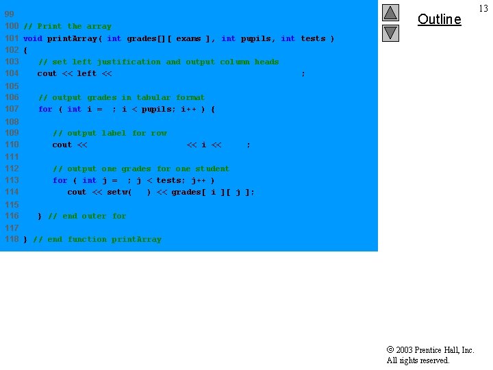 99 100 // Print the array 101 void print. Array( int grades[][ exams ],