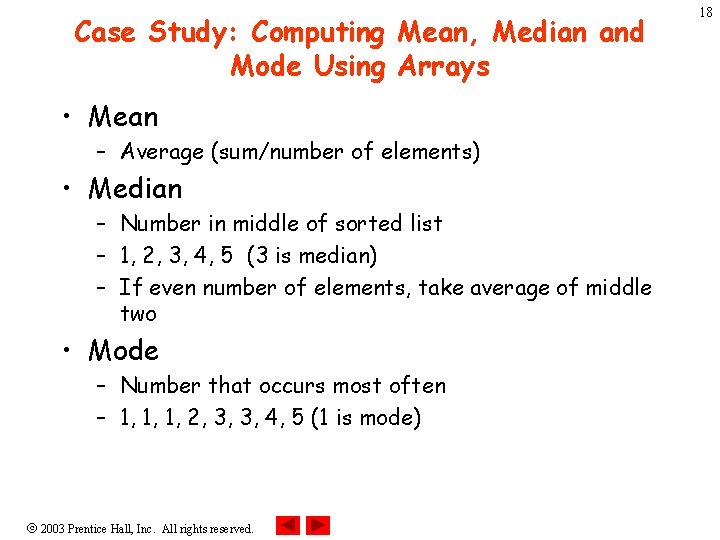 Case Study: Computing Mean, Median and Mode Using Arrays • Mean – Average (sum/number