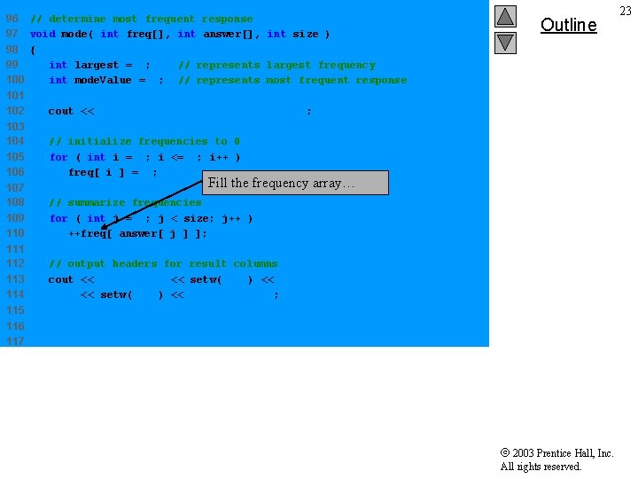 96 // determine most frequent response 97 void mode( int freq[], int answer[], int