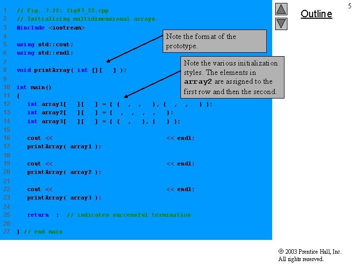 1 2 3 // Fig. 7. 22: fig 07_22. cpp // Initializing multidimensional arrays.