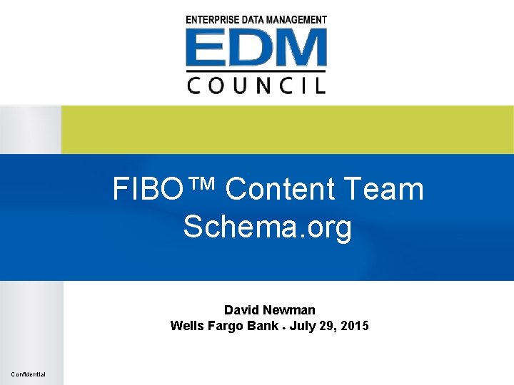 FIBO™ Content Team Schema. org David Newman Wells Fargo Bank ● July 29, 2015