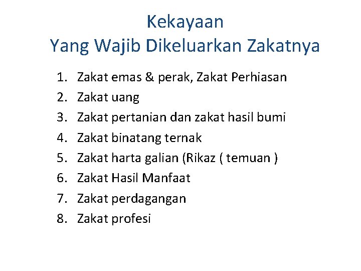 Kekayaan Yang Wajib Dikeluarkan Zakatnya 1. 2. 3. 4. 5. 6. 7. 8. Zakat Kekayaan Yang Wajib Dikeluarkan Zakatnya 1. 2. 3. 4. 5. 6. 7. 8. Zakat