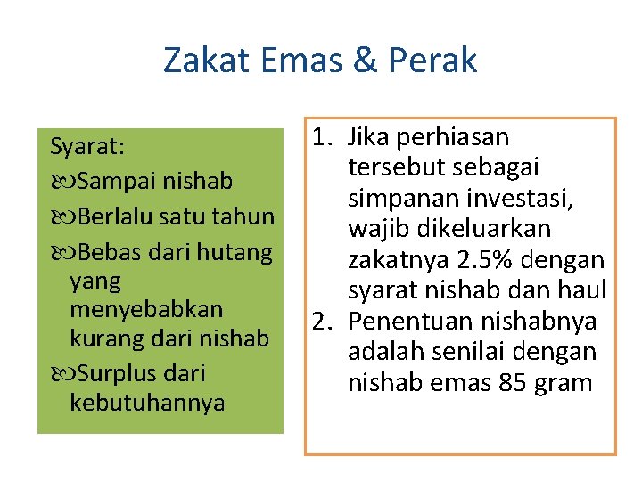 Zakat Emas & Perak Syarat: Sampai nishab Berlalu satu tahun Bebas dari hutang yang Zakat Emas & Perak Syarat: Sampai nishab Berlalu satu tahun Bebas dari hutang yang