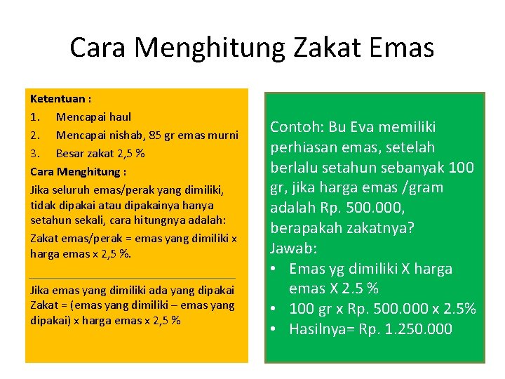 Cara Menghitung Zakat Emas Ketentuan : 1. Mencapai haul 2. Mencapai nishab, 85 gr Cara Menghitung Zakat Emas Ketentuan : 1. Mencapai haul 2. Mencapai nishab, 85 gr