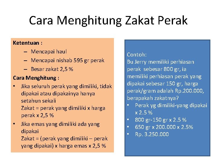 Cara Menghitung Zakat Perak Ketentuan : – Mencapai haul – Mencapai nishab 595 gr Cara Menghitung Zakat Perak Ketentuan : – Mencapai haul – Mencapai nishab 595 gr