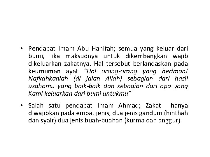 • Pendapat Imam Abu Hanifah; semua yang keluar dari bumi, jika maksudnya untuk • Pendapat Imam Abu Hanifah; semua yang keluar dari bumi, jika maksudnya untuk