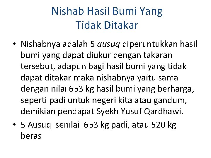 Nishab Hasil Bumi Yang Tidak Ditakar • Nishabnya adalah 5 ausuq diperuntukkan hasil bumi Nishab Hasil Bumi Yang Tidak Ditakar • Nishabnya adalah 5 ausuq diperuntukkan hasil bumi