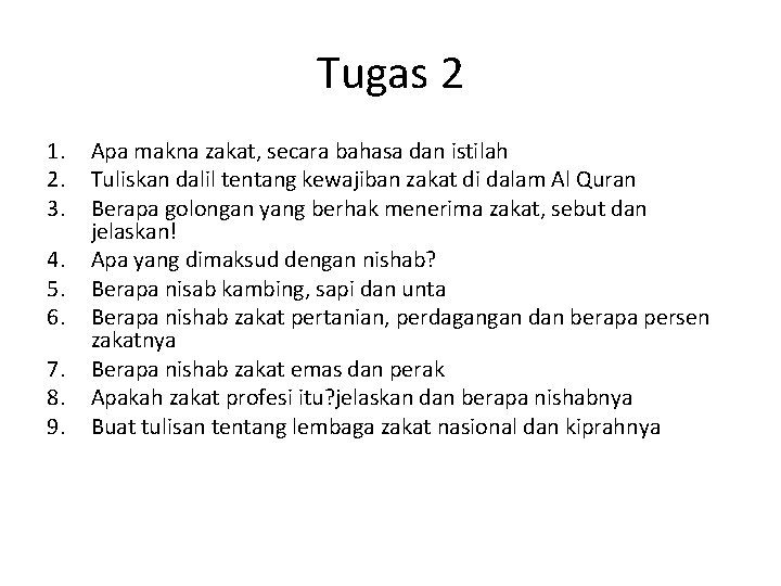 Tugas 2 1. 2. 3. 4. 5. 6. 7. 8. 9. Apa makna zakat, Tugas 2 1. 2. 3. 4. 5. 6. 7. 8. 9. Apa makna zakat,