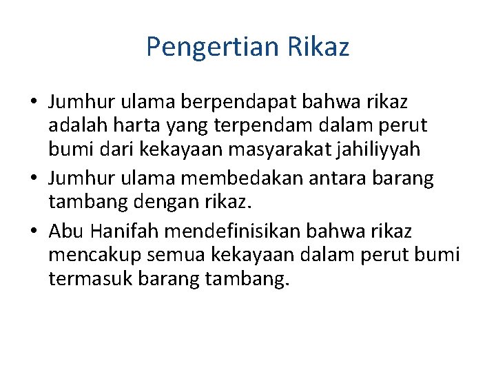 Pengertian Rikaz • Jumhur ulama berpendapat bahwa rikaz adalah harta yang terpendam dalam perut Pengertian Rikaz • Jumhur ulama berpendapat bahwa rikaz adalah harta yang terpendam dalam perut