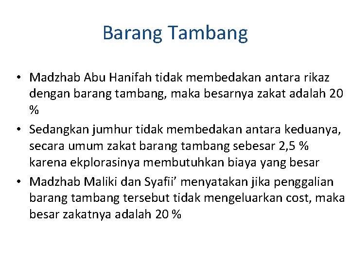 Barang Tambang • Madzhab Abu Hanifah tidak membedakan antara rikaz dengan barang tambang, maka Barang Tambang • Madzhab Abu Hanifah tidak membedakan antara rikaz dengan barang tambang, maka