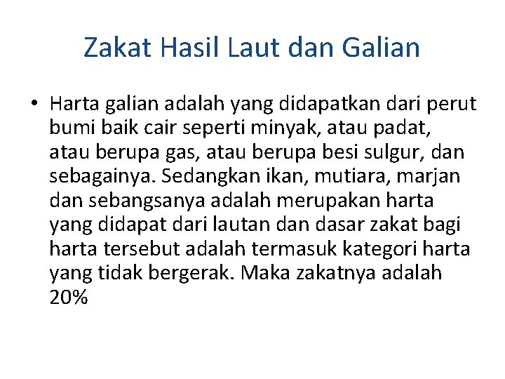 Zakat Hasil Laut dan Galian • Harta galian adalah yang didapatkan dari perut bumi Zakat Hasil Laut dan Galian • Harta galian adalah yang didapatkan dari perut bumi