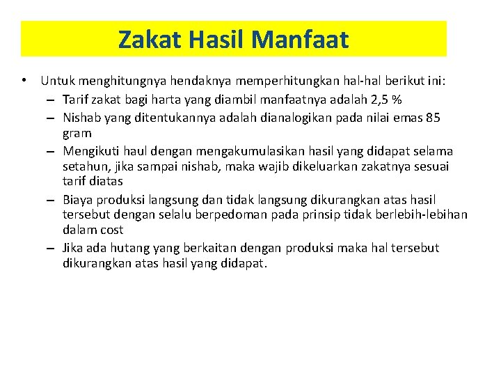 Zakat Hasil Manfaat • Untuk menghitungnya hendaknya memperhitungkan hal-hal berikut ini: – Tarif zakat Zakat Hasil Manfaat • Untuk menghitungnya hendaknya memperhitungkan hal-hal berikut ini: – Tarif zakat