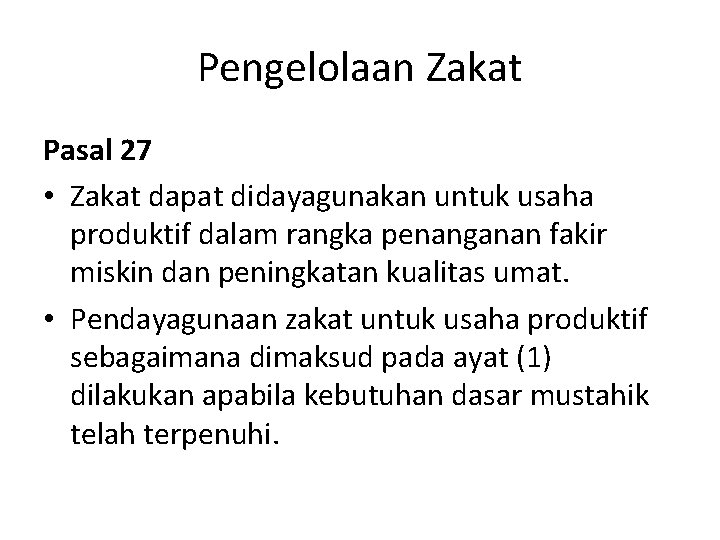 Pengelolaan Zakat Pasal 27 • Zakat dapat didayagunakan untuk usaha produktif dalam rangka penanganan Pengelolaan Zakat Pasal 27 • Zakat dapat didayagunakan untuk usaha produktif dalam rangka penanganan