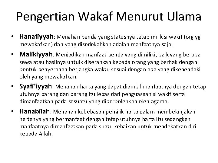 Pengertian Wakaf Menurut Ulama • Hanafiyyah: Menahan benda yang statusnya tetap milik si wakif Pengertian Wakaf Menurut Ulama • Hanafiyyah: Menahan benda yang statusnya tetap milik si wakif