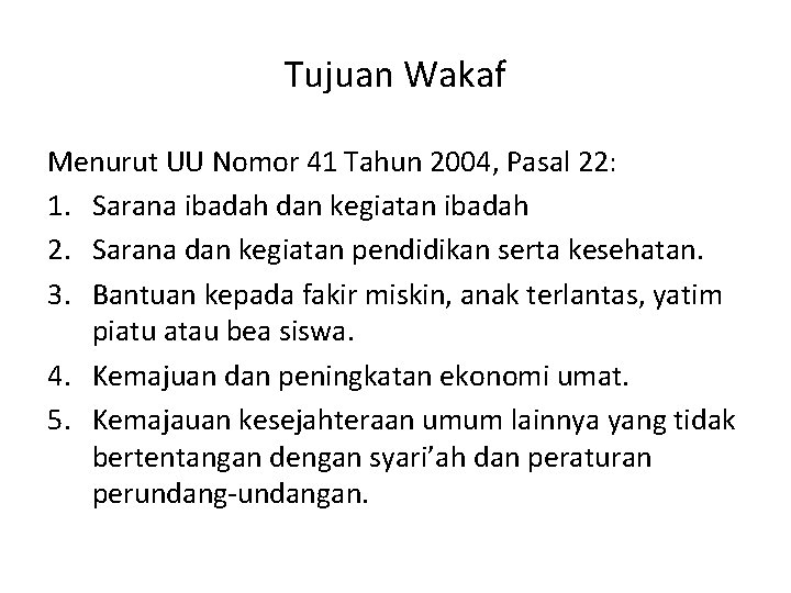 Tujuan Wakaf Menurut UU Nomor 41 Tahun 2004, Pasal 22: 1. Sarana ibadah dan Tujuan Wakaf Menurut UU Nomor 41 Tahun 2004, Pasal 22: 1. Sarana ibadah dan