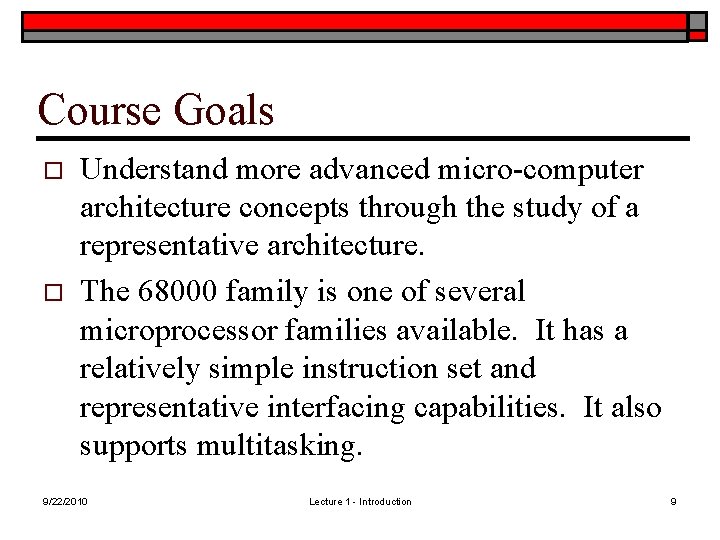 Course Goals o o Understand more advanced micro-computer architecture concepts through the study of Course Goals o o Understand more advanced micro-computer architecture concepts through the study of