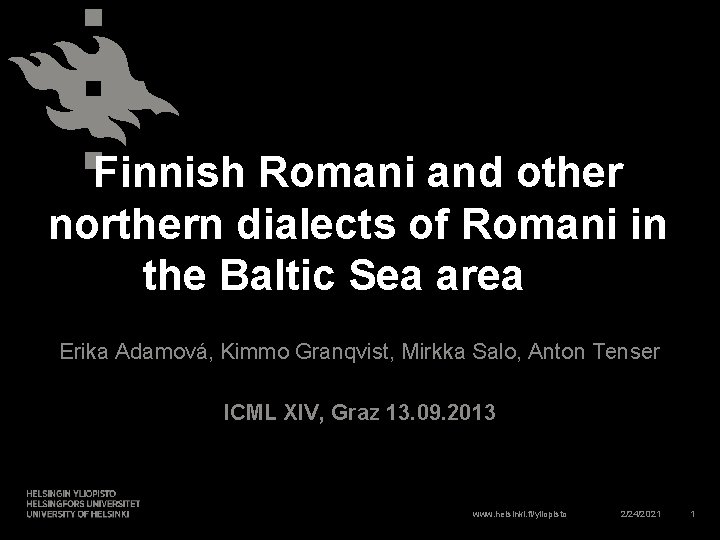 Finnish Romani and other northern dialects of Romani in the Baltic Sea area Erika
