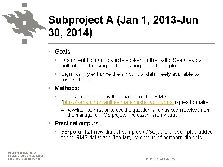 Subproject A (Jan 1, 2013 -Jun 30, 2014) • Goals: • Document Romani dialects