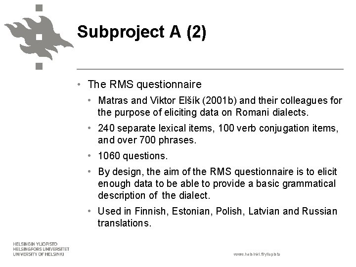 Subproject A (2) • The RMS questionnaire • Matras and Viktor Elšík (2001 b)