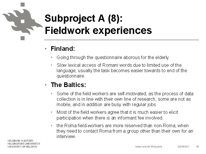 Subproject A (8): Fieldwork experiences • Finland: • Going through the questionnaire aborous for