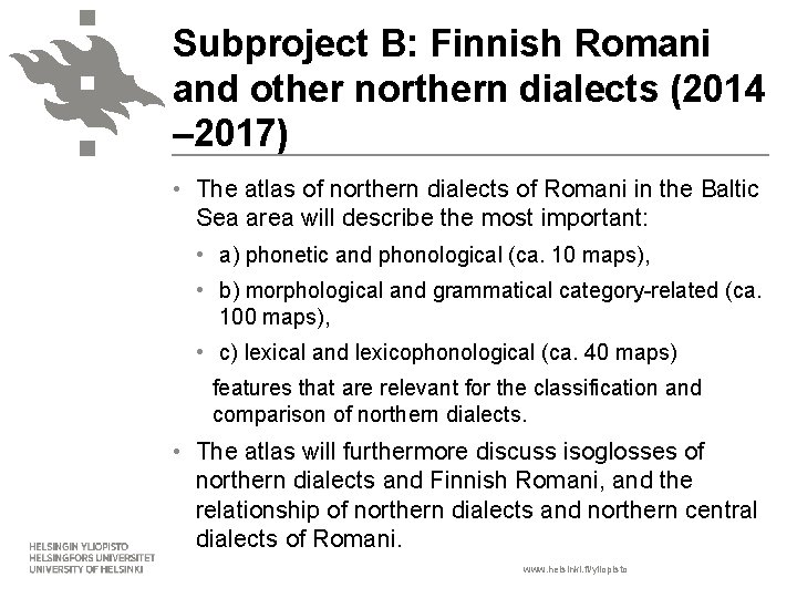 Subproject B: Finnish Romani and other northern dialects (2014 – 2017) • The atlas