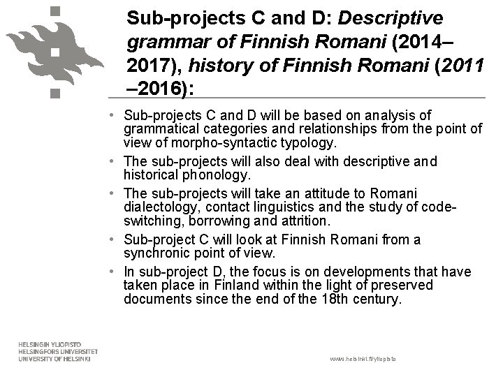 Sub-projects C and D: Descriptive grammar of Finnish Romani (2014– 2017), history of Finnish