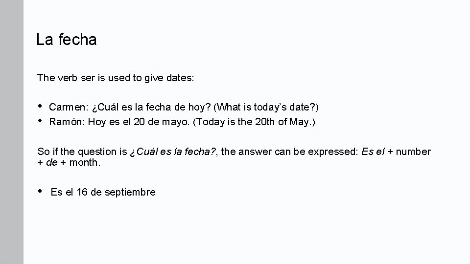 La fecha The verb ser is used to give dates: • • Carmen: ¿Cuál La fecha The verb ser is used to give dates: • • Carmen: ¿Cuál