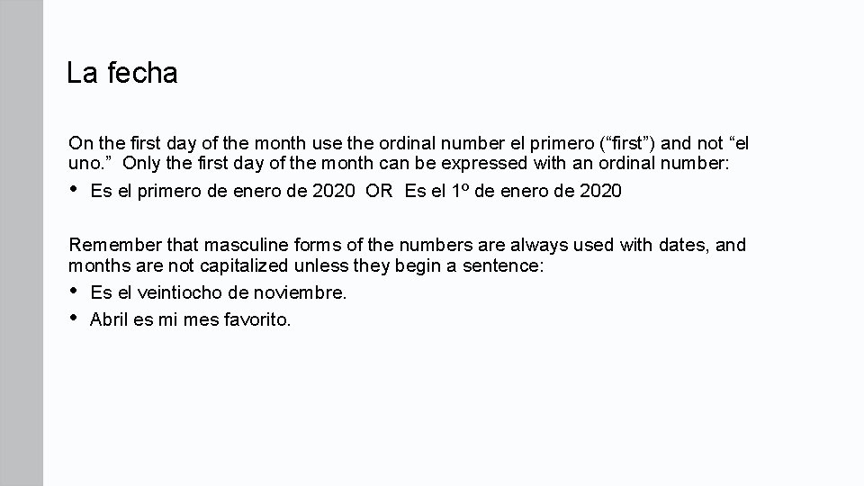 La fecha On the first day of the month use the ordinal number el La fecha On the first day of the month use the ordinal number el