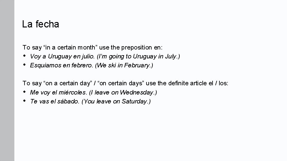 La fecha To say “in a certain month” use the preposition en: • Voy La fecha To say “in a certain month” use the preposition en: • Voy
