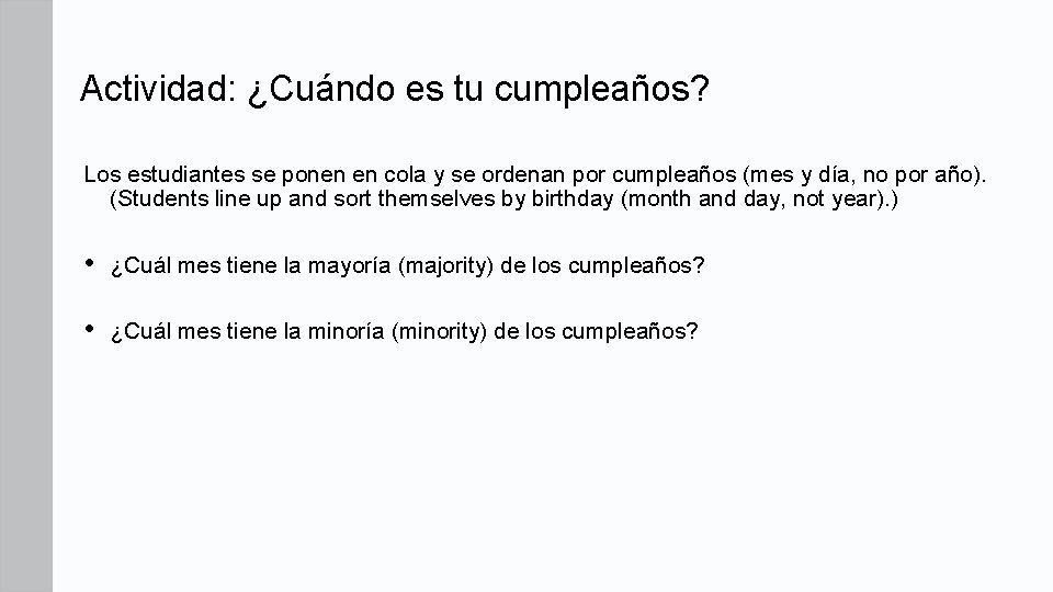 Actividad: ¿Cuándo es tu cumpleaños? Los estudiantes se ponen en cola y se ordenan Actividad: ¿Cuándo es tu cumpleaños? Los estudiantes se ponen en cola y se ordenan