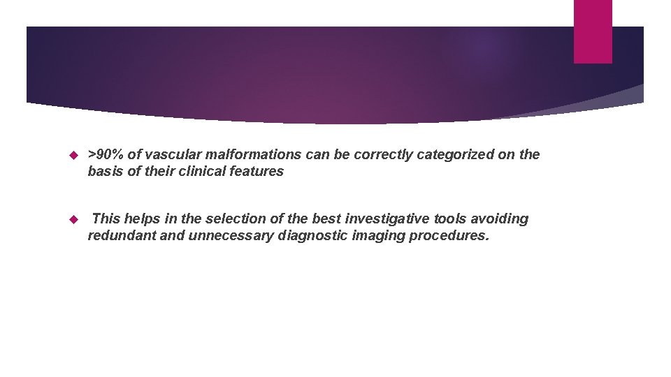 >90% of vascular malformations can be correctly categorized on the basis of their