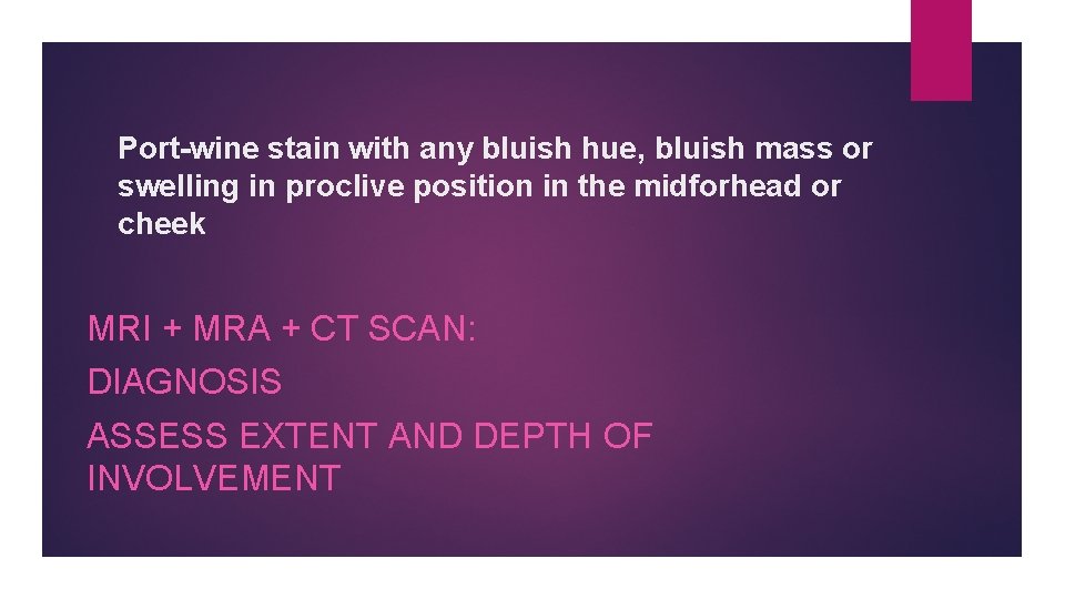 Port-wine stain with any bluish hue, bluish mass or swelling in proclive position in