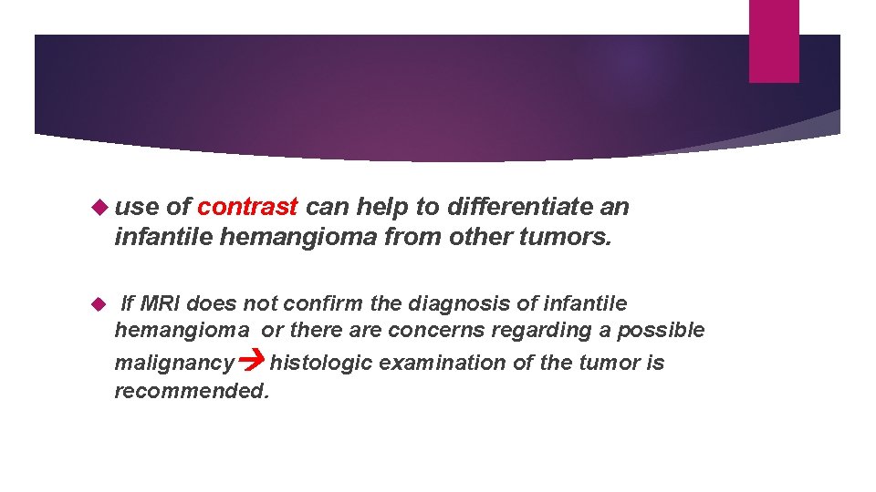  use of contrast can help to differentiate an infantile hemangioma from other tumors.