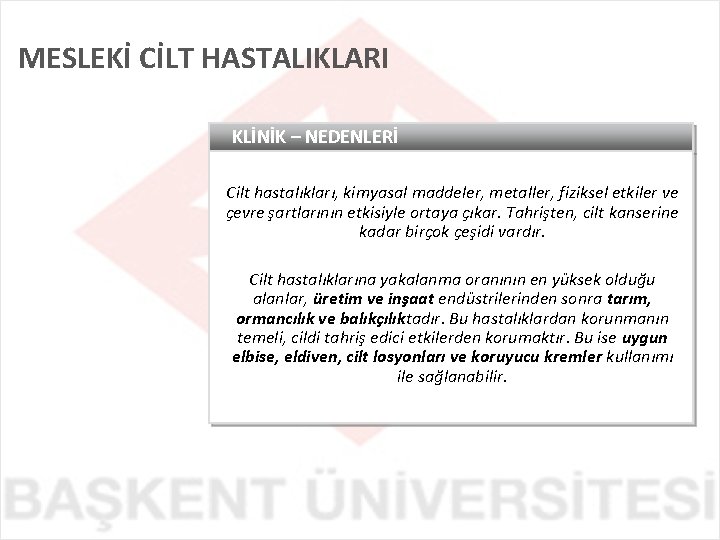 MESLEKİ CİLT HASTALIKLARI KLİNİK – NEDENLERİ Cilt hastalıkları, kimyasal maddeler, metaller, fiziksel etkiler ve