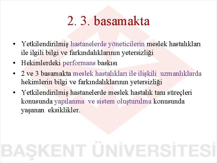 2. 3. basamakta • Yetkilendirilmiş hastanelerde yöneticilerin meslek hastalıkları ile ilgili bilgi ve farkındalıklarının