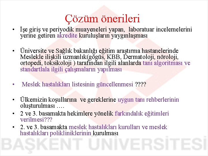 Çözüm önerileri • İşe giriş ve periyodik muayeneleri yapan, laboratuar incelemelerini yerine getiren akredite