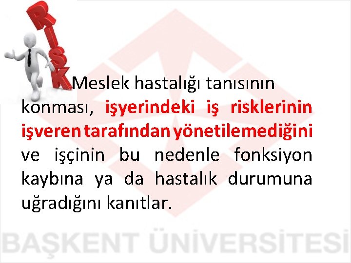 Meslek hastalığı tanısının konması, işyerindeki iş risklerinin işveren tarafından yönetilemediğini ve işçinin bu nedenle