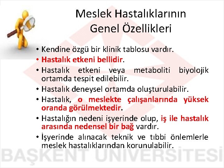 Meslek Hastalıklarının Genel Özellikleri • Kendine özgü bir klinik tablosu vardır. • Hastalık etkeni