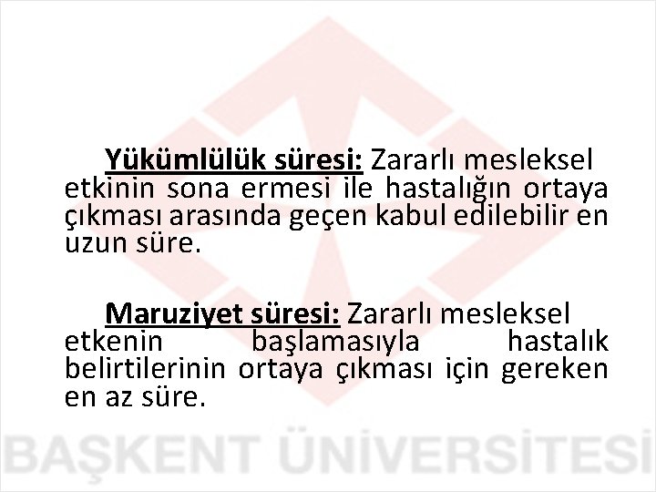 Yükümlülük süresi: Zararlı mesleksel etkinin sona ermesi ile hastalığın ortaya çıkması arasında geçen kabul