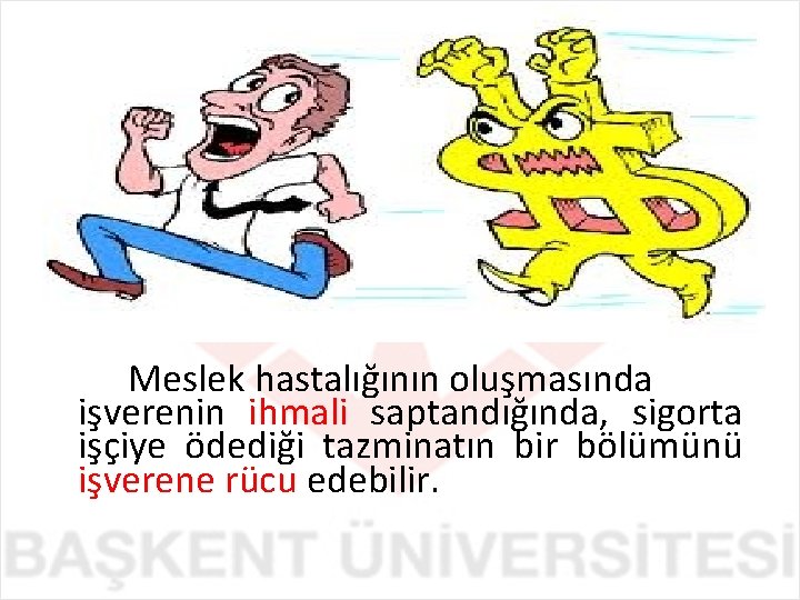 Meslek hastalığının oluşmasında işverenin ihmali saptandığında, sigorta işçiye ödediği tazminatın bir bölümünü işverene rücu