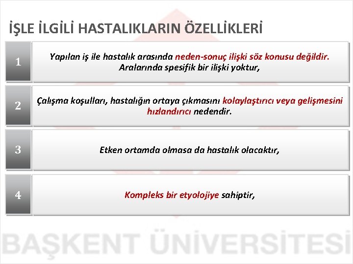 İŞLE İLGİLİ HASTALIKLARIN ÖZELLİKLERİ 1 Yapılan iş ile hastalık arasında neden-sonuç ilişki söz konusu