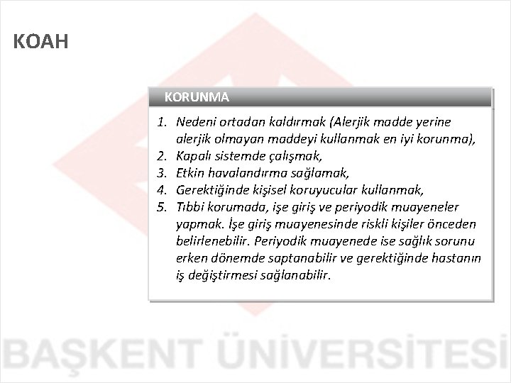 KOAH KORUNMA 1. Nedeni ortadan kaldırmak (Alerjik madde yerine alerjik olmayan maddeyi kullanmak en