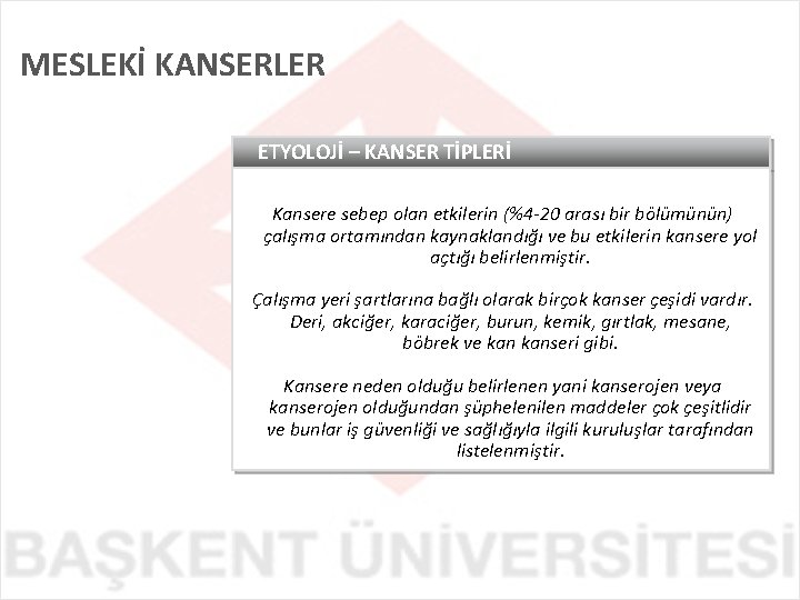 MESLEKİ KANSERLER ETYOLOJİ – KANSER TİPLERİ Kansere sebep olan etkilerin (%4 -20 arası bir