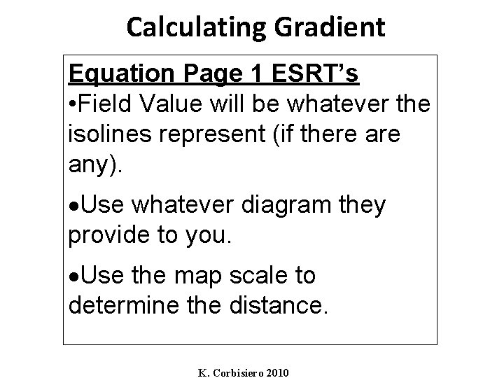 Calculating Gradient Equation Page 1 ESRT’s • Field Value will be whatever the isolines